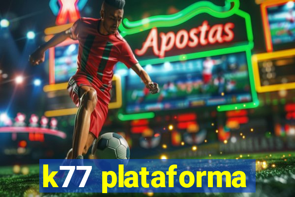 k77 plataforma